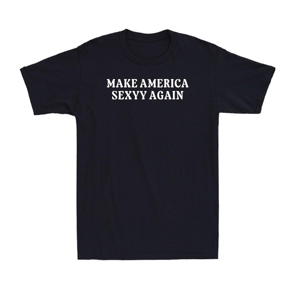 Make America Sexyy Again Funny Political Joke Slogan Men s Short Sleeve T-Shirt S разноцветный
