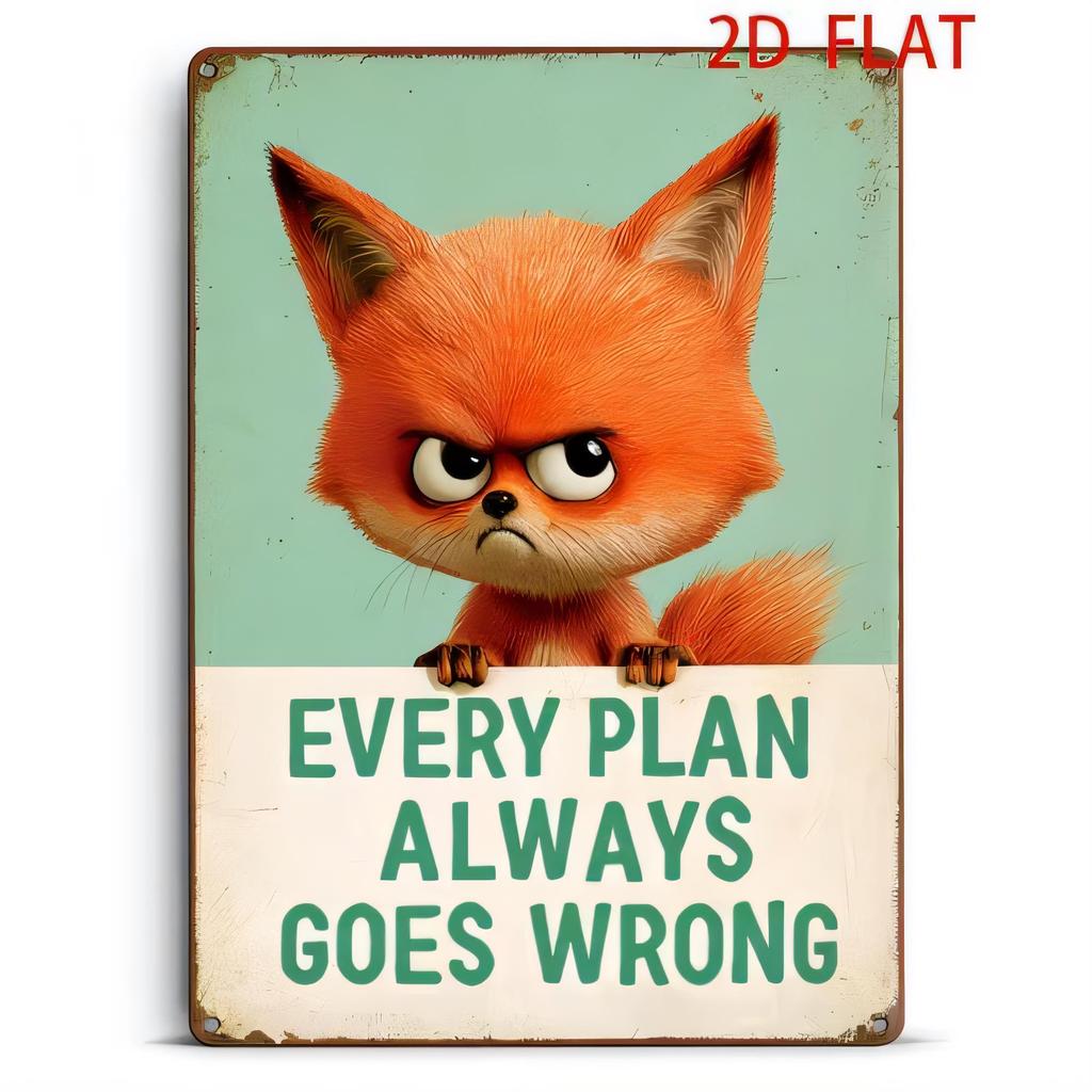Tin Sign EVERY PLAN ALWAYS GOES WRONG Funny Fox Cat Quote Retro Metal Plaque Wall Art Decor for Home Bar Garage Office Gift