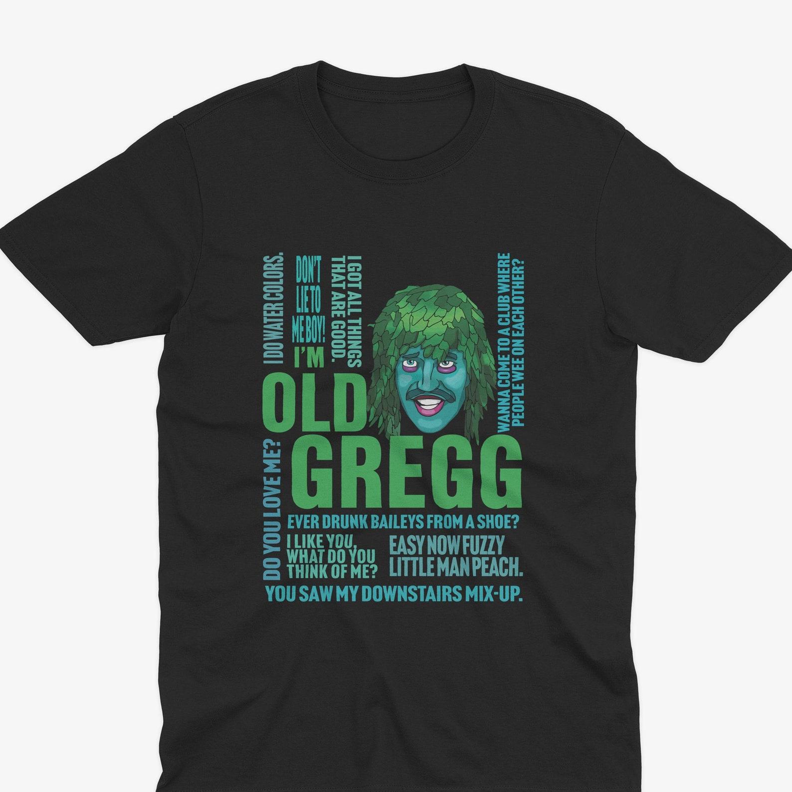 OLD GREGG Quotes T-Shirt, The Mighty Boosh T-Shirt, Mighty Boosh Gift, Howard Moon Vince Noir, Old Gregg, Mighty Boosh Art XL