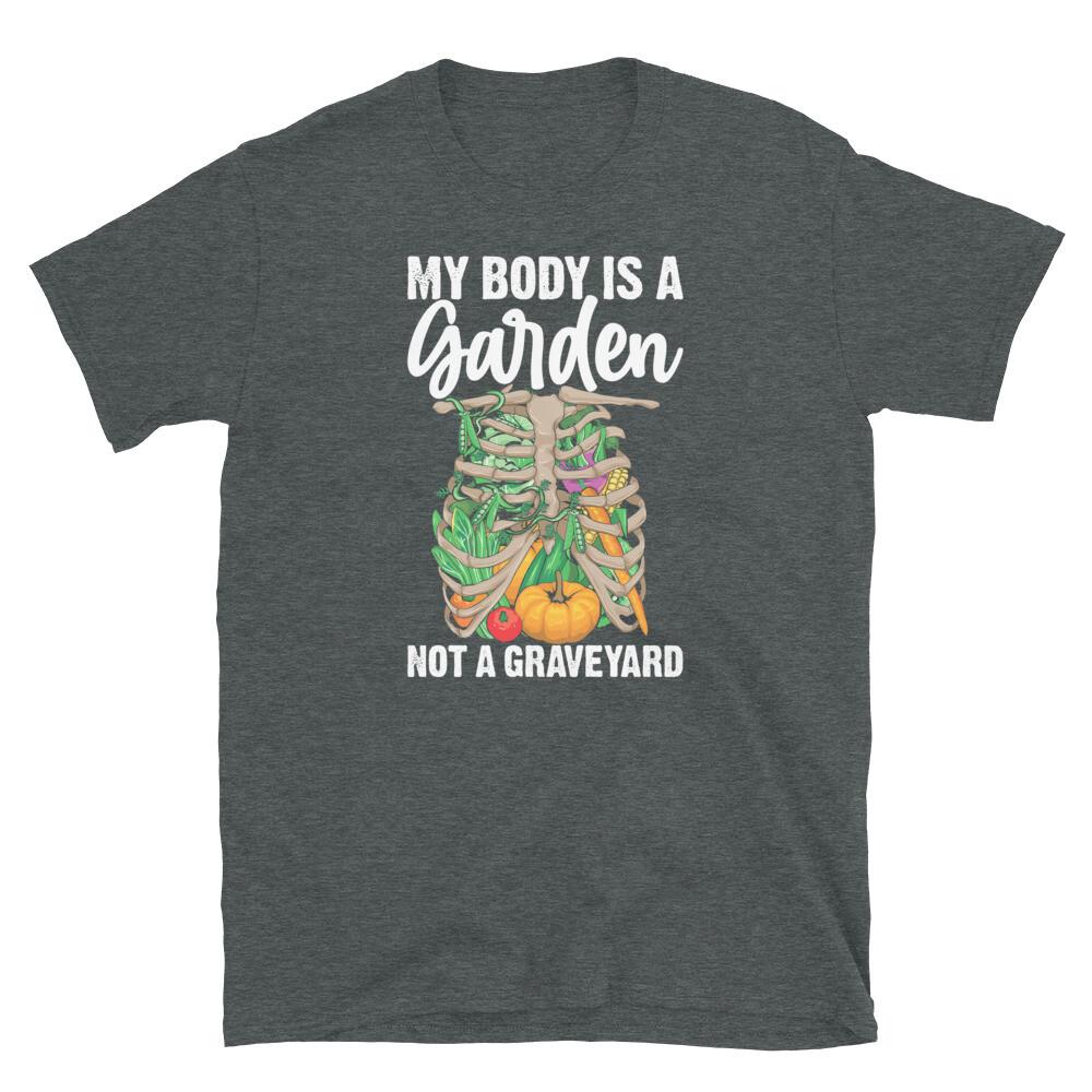 

My Body Is a Garden Not a Graveyard Vegan Short-Sleeve Unisex T-Shirt S