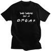 Anpassad Friends Rolig Citat TV-program T-shirt Herr Kortärmad Vi Hade En Paus T-shirt Casual T-shirt Ren Bomull Överdimensionerad T-shirt