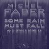 Some Rain Must Fall And Other Stories by Michel Faber Paperback Book 9781782117162