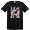 Soldier Eagle He Is Not Just A Brother Military T Shirt Patriotic Tee