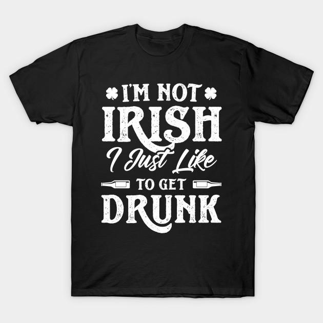 Men Black Print T-shirt I M Not Irish I Just Like To Get Drunk St Patricks Day No-Cut Transfer Paper Print Cotton Tshirt L