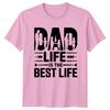 Dad Life Is The Best Unisexs TShirt Dad Life Fatherhood Fathers Day Gift For Him