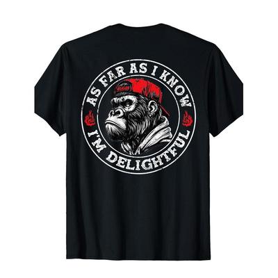 (ON BACK) As Far As I Know I'm Delightful Funny Monkey T-Shirt
