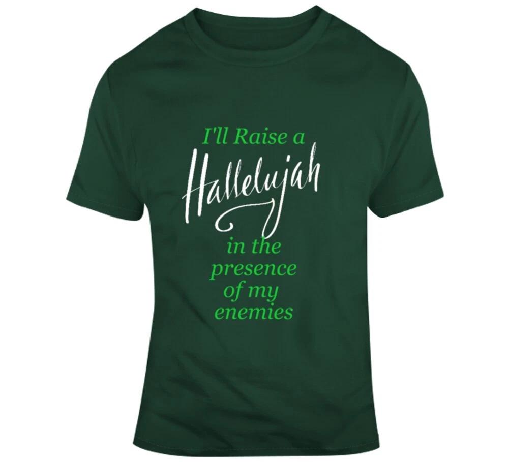 I ll Raise A Hallelujah In The Presence Of My Enemies Christian Shirt Jesus M