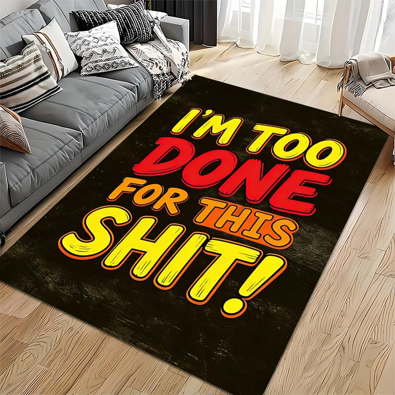 Colorful Lettering Carpet with "I'm Too Done for This Shit!" Print Suitable for Use As an Anti-slip for Living Room Bedroom Sofas