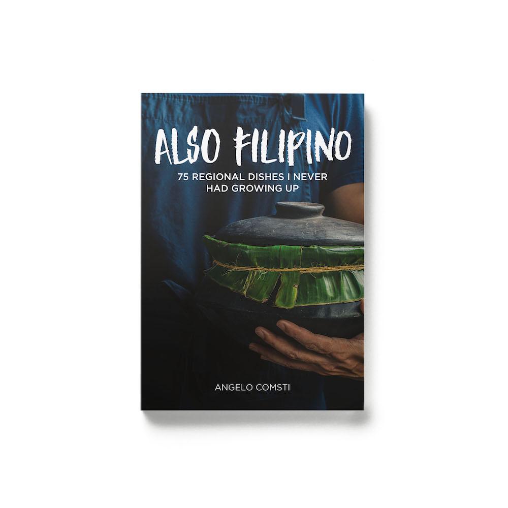 Also Filipino: 75 Regional Dishes I Never Had Growing Up