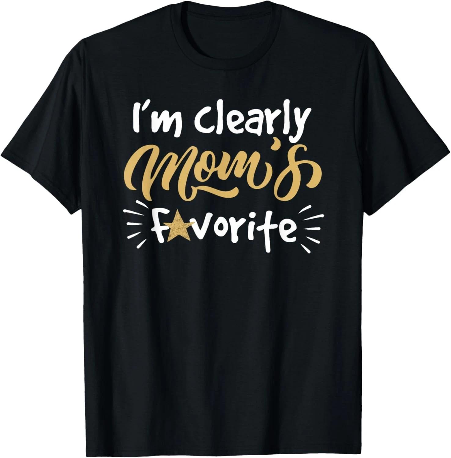 I_m Clearly Mom_s Favorite Son or Daughter Funny Gift Unisex T-Shirt S
