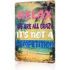 Aluminum Metal Tin Sign Funny Vintage Relax We Are All Crazy It Isn't A Competition Metal Sign for Home Living Bedroom Decor