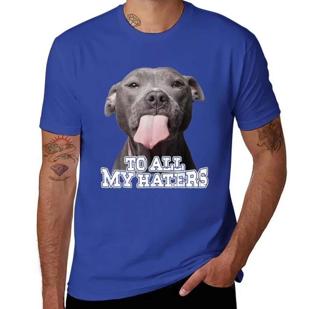 To All My Haters Pitbull Dog T-Shirt Short sleeve tee heavyweights mens t shirt