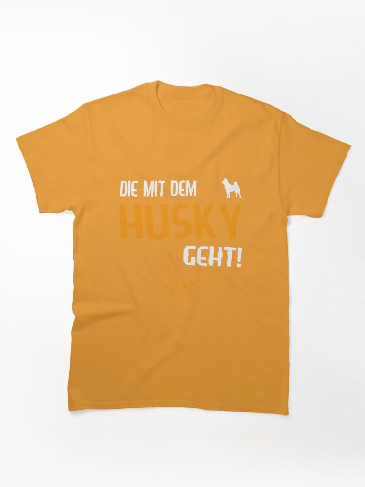 MIT Female Dog Mama Die Mit Dem Husky Classic Unisex T-Shirt