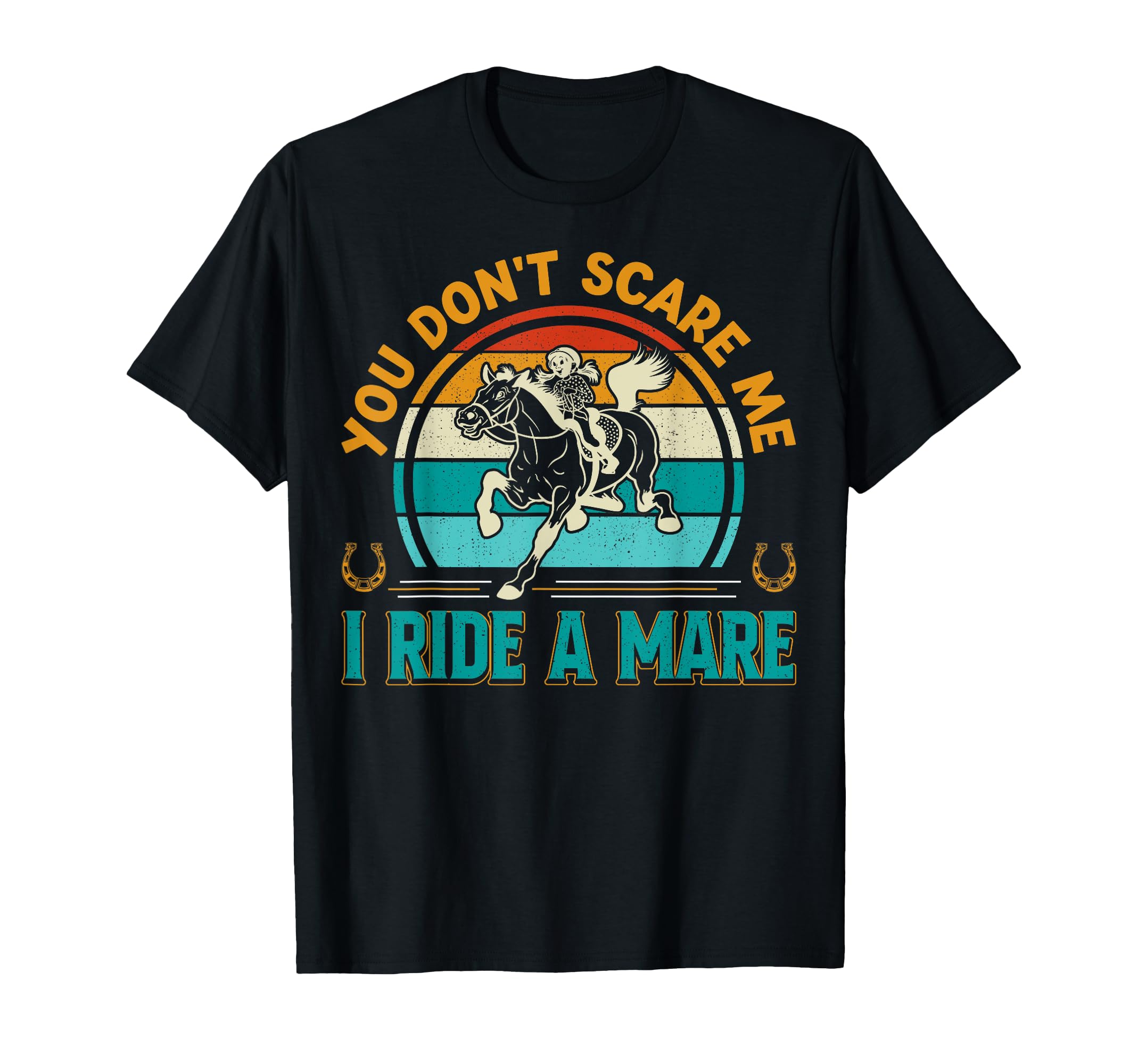 

I Ride A Mare Horse Horseback Equestrian T-shirt
