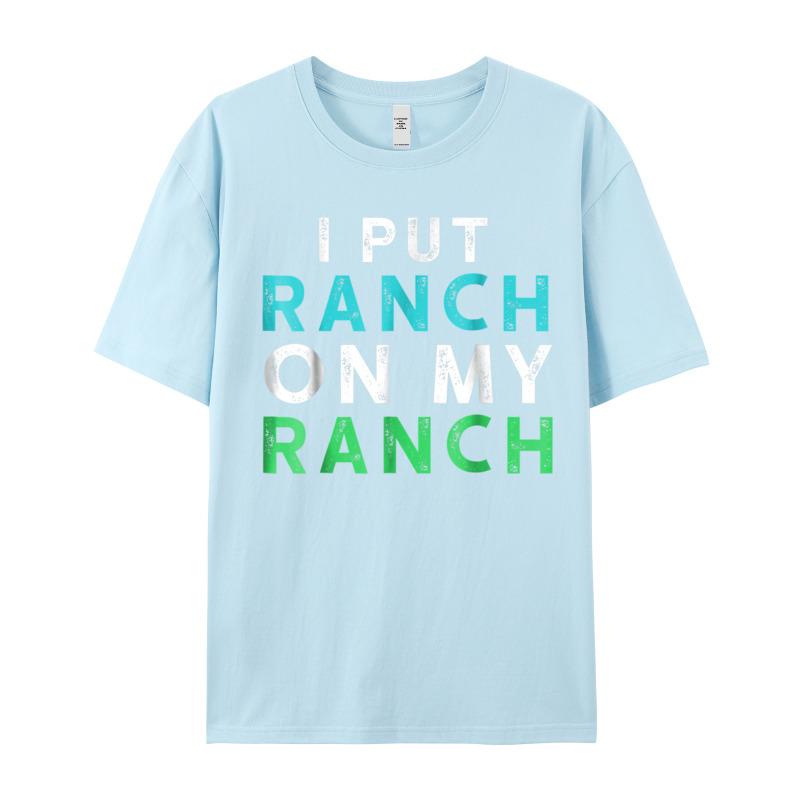 I Put Ranch On My Oneck T Shirts Father Day Tees Short Sleeve Family Premium Cotton Graphic Tops Shirt Normal Adult