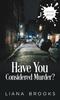 The Have You Considered Murder? : 49 Book
