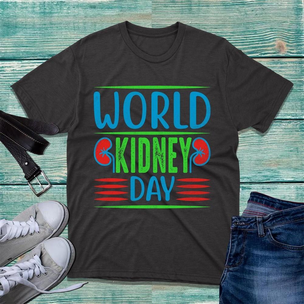 World Kidney Day Tshirt Kidney Disease Awareness Health Matters Kidney Tee Top