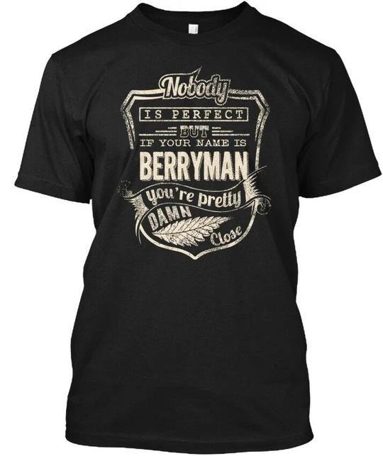Berryman Nobody Is Perfect But If Your Name Youre T shirt Made in USA S to 5XL S