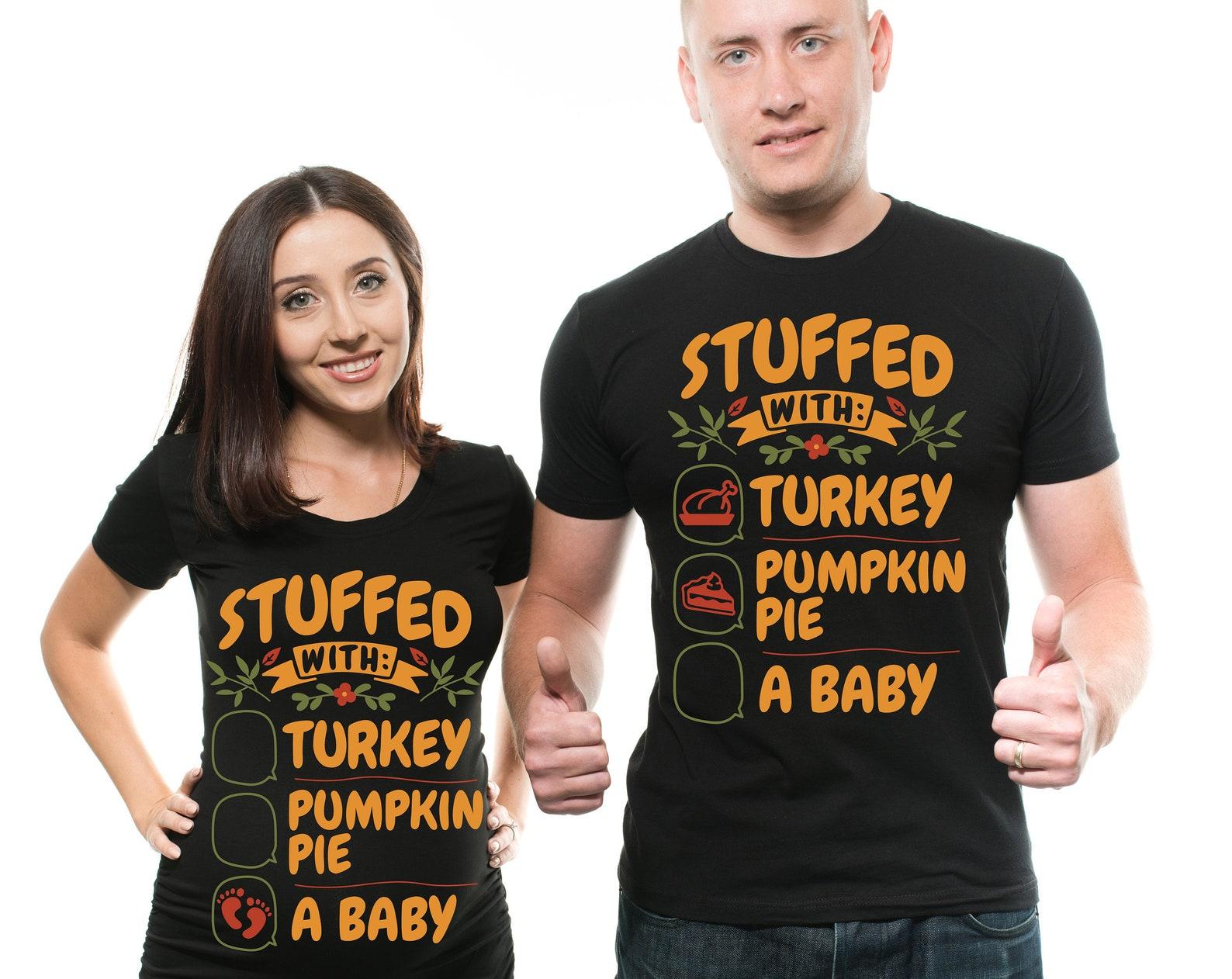 Thanksgiving Pregnancy AnnouncemenT-Shirts: Stuffed with Turkey, Pie, Baby L