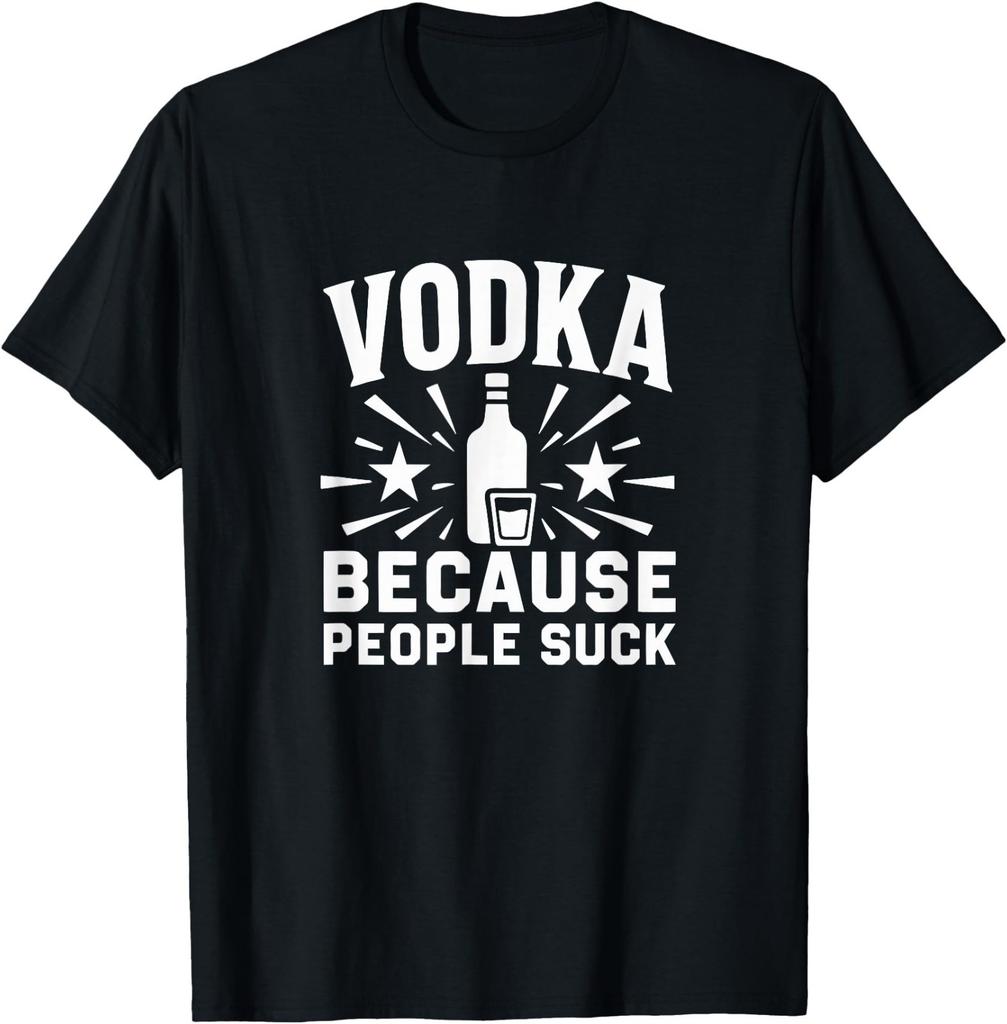 Vodka - Because People Suck - T-Shirt