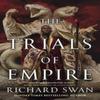 The Trials of Empire by Richard Swan Hardback Book 9780356516479