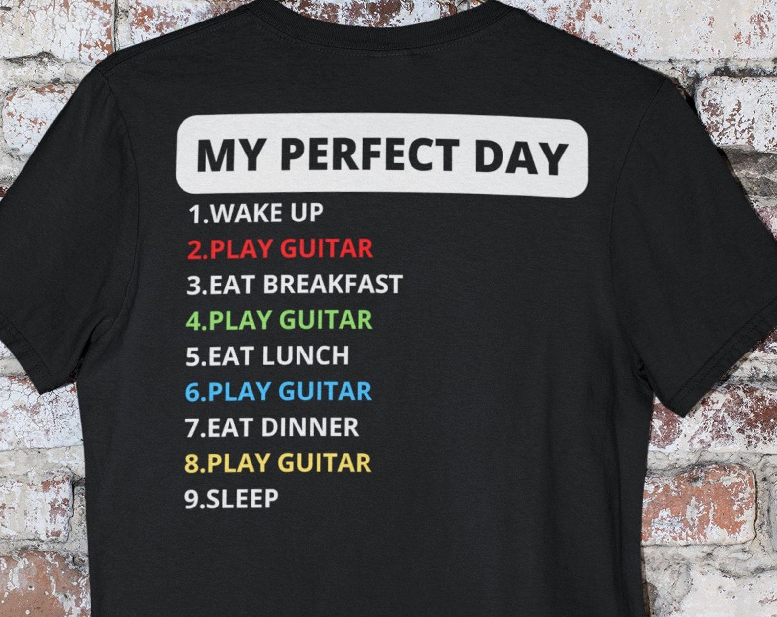 My Perfect Day Shirt, Guitar shirt, Funny GuitarisT shirt, Musician Humor, Funny Guitar Shirt, Play Guitar Tee S
