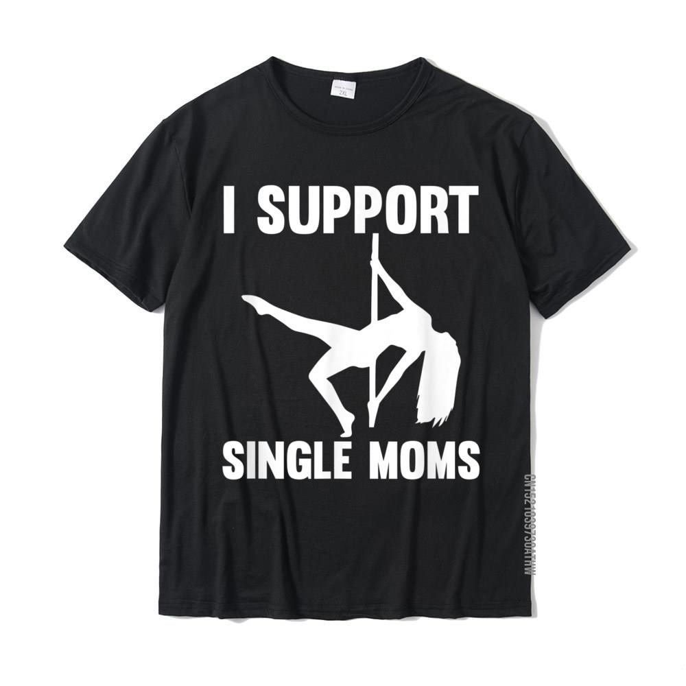 I Support Single Moms Rude Stripper T-Shirt On Sale Men s Top T-Shirts Leisure Tops & Tees Cotton Custom S разноцветный