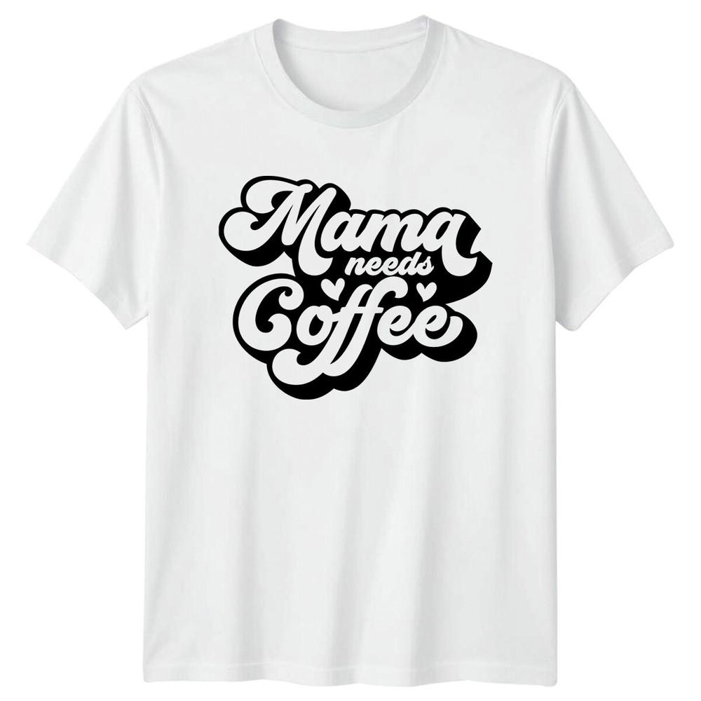 Mama Needs Coffee TShirt Coffee Lover Gift Graphic Tee Unisex S