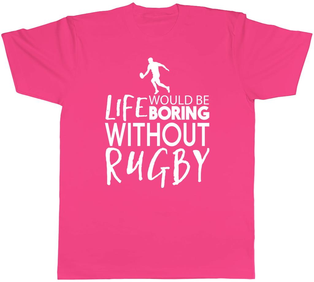 Life would be Boring without Rugby Unisexs Unisex TShirt Tee