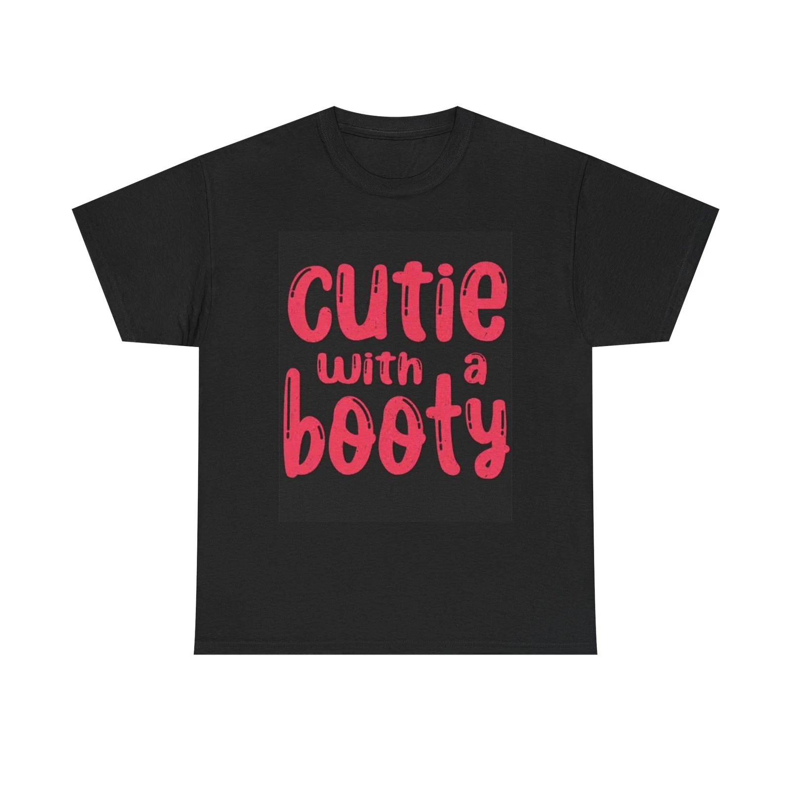 Men s and Women s T-shirts Cutie With A Booty Graphic XL