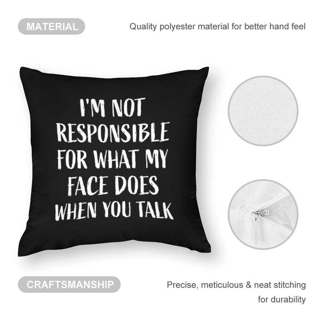 "I'M Not Responsible For What My Face Does When You Talk" Satirical Quote Pillowcase, Cushion Cover For Sofa Bed Home Decoration
