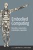 The Embodied Computing : Wearables, Implantables, Embeddables, Ingestibles Book