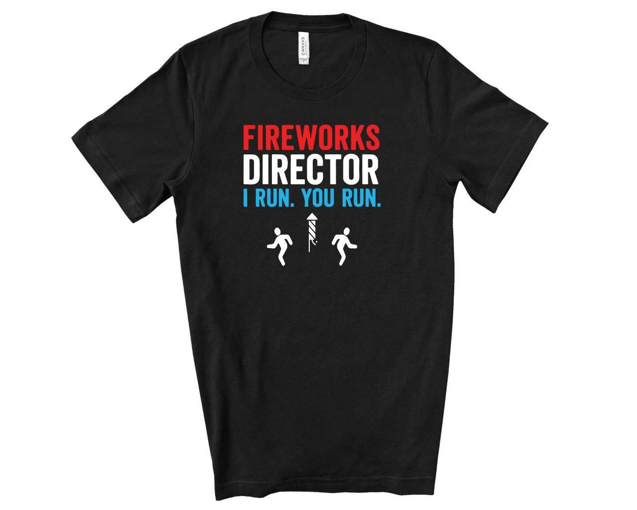 Funny Fireworks Director I Run You Run T-Shirt 4th of July Fireworks Tee XXL