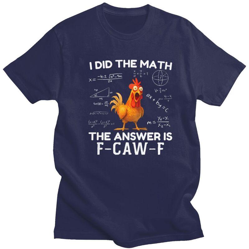 I Did The Math The Answer Is FCawF Chicken Rooster Meme Tshirt Men Short Sleeve Clothing Loose Oversized 100 Cotton Tee Tops
