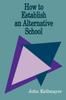 The How To Establish an Alternative School Book
