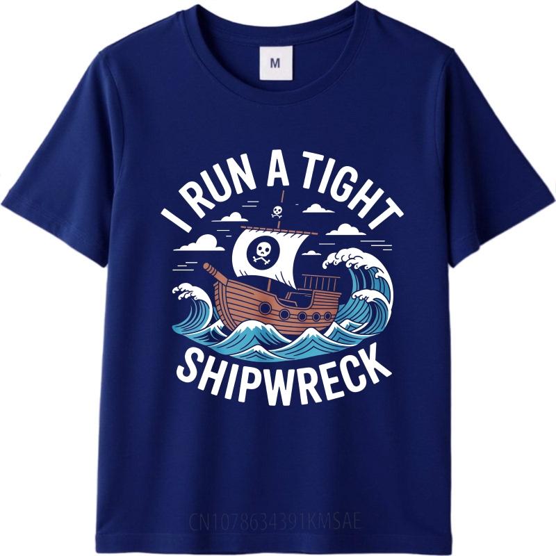 New Arrived Teenagers Round Neck T Shirt Vintage I Run A Tight Shipwreck Pirate Ship Anime Unisex Tees Male Summer Teeshirt