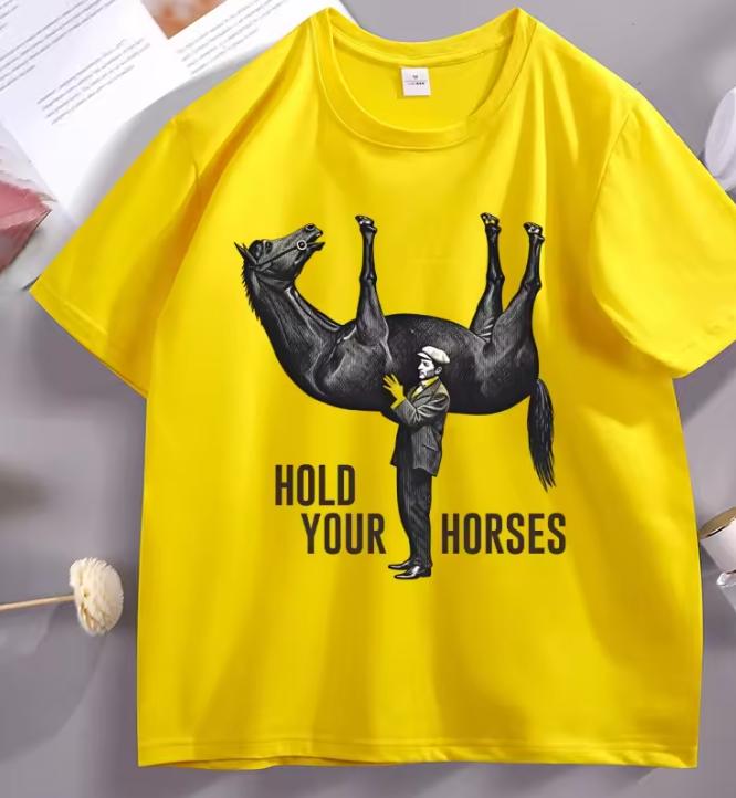 Hold Your Horses TShirt Funny Meme Graphic Tee Internet Humor Short Sleeve Round Neck Printed Tshirt Male Clothing Streetwear