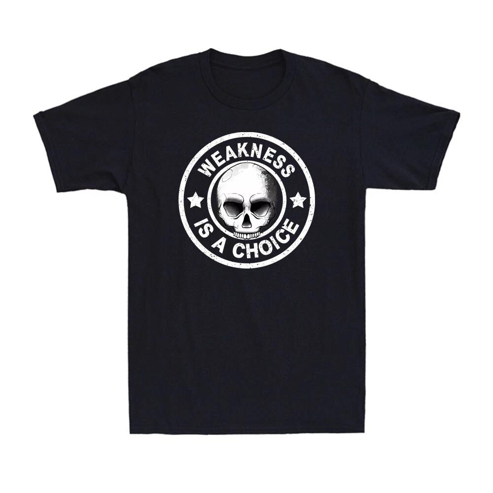 Weakness Is A Choice Weightlifting Inspirational Workout Gym Lover Men s T-Shirt XXXL