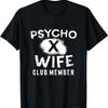 Psycho Ex-Wife Club Member T-Shirt- Funny X-Wife Divorce Tee T-Shirt