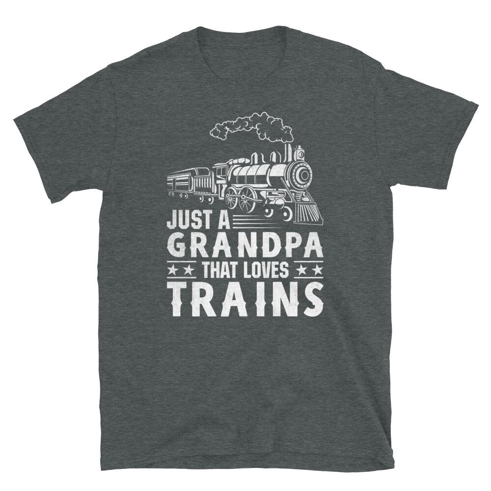 

Just a Grandpa That Loves Trains Grandfather Short-Sleeve Unisex T-Shirt 4XL