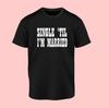Black Shirt Single Til I'm Married Meme Shirts Quotes Christmas Gifts
