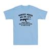 Nobody Needs An AK 47 Funny Gun Saying Rifle Hunter Novelty Unisexs TShirt