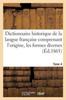 Kniha Dictionnaire Historique De La Langue Francaise Comprenant l'Origine. Tome 4 : , Les Formes Diverses, Les Acceptions Successives Des Mots...