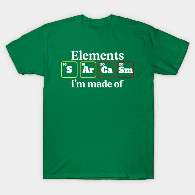 Unisex Fashion TShirt Elements Im Made Of Sarcasm Chemistry Periodic Ta Print TShirt Plus Size S-5XL T-Shirt 100%Cotton Tops O Neck Short Sleeve Tees
