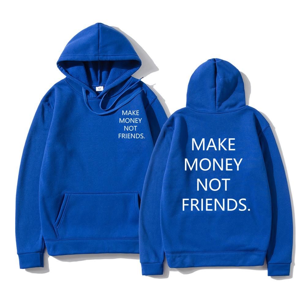 MAKE MONEY NOT FRIENDS Hoodie Fashion Unisex Letter Print Hooded Pullover Sudadera Unisex Streetwear Sweatshirts Hoody Tops Clothes
