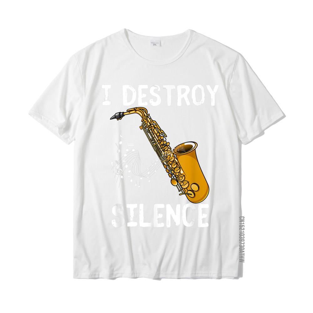 I Destroy Silence Saxophone The Sax Funny Saxophonist Gift TShirt New Design Crazy T Shirt Cotton Youth Tees Crazy