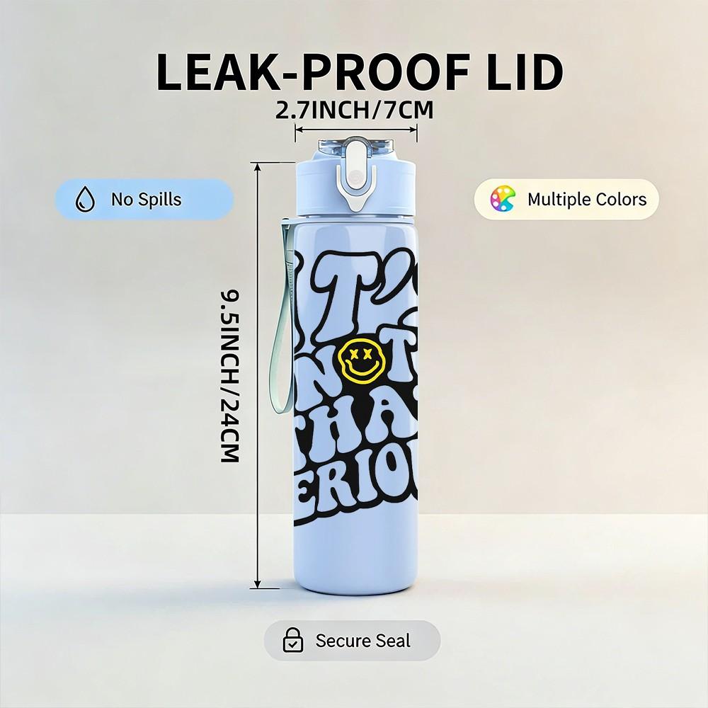 1PC It Is Not That Serious Text Print 750ml Color Plastic Sports Water Bottle Leakproof Flip Straw Lid Suitable for Sports Office Home Use