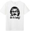 Do It Lady Chit Humor Sarcasm Funny Portrait Poster Gift Novelty Unisexs TShirt