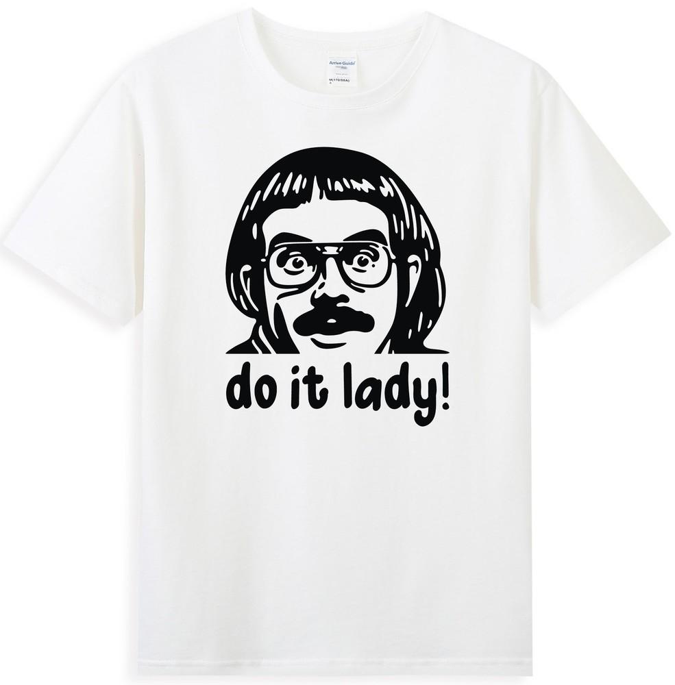Do It Lady Chit Humor Sarcasm Funny Portrait Poster Gift Novelty Unisexs TShirt