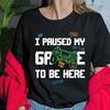 I Paused My Game To Be Here | Funny Shirt Men - Gaming Shirt